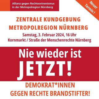 Bild mit Text, Demo-Aufruf Nie wieder ist jetzt, 3. Februar 2024, 16 Uhr in Nürnberg auf dem Kornmarkt